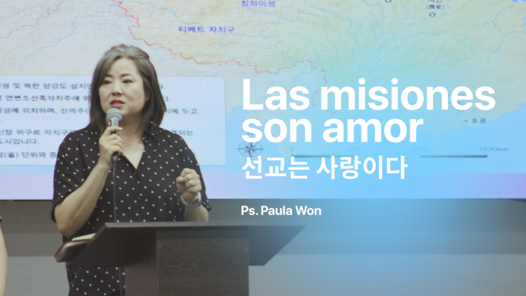 Las misiones son amor 선교는 사랑이다 Ps. Paula Won